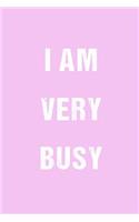 I Am Very Busy: Blank Lined Journal Notebook Diary Girls Boys Students Teachers Moms Dads Kids Christmas Birthdays