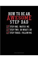 How to Be an Awesome Step Dad: Unruled Composition Book(1675 Unruled Composition Book)