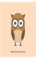 Sketch Activity Book: Draw and Color Owl Blank Drawing Practice Sheets Gift For Kids