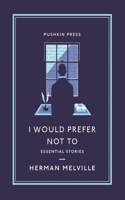 I Would Prefer Not To: Essential Stories(Pushkin Collection)