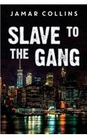 Slave to the Gang