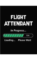 Flight Attendant in Progress Loading Please Wait: Flight Attendant Student Appreciation Blank Line Notebook (8.5 X 11 - 110 Blank Pages)