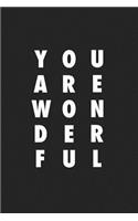 You Are Wonderful: A 6x9 Inch Matte Softcover Journal Notebook with 120 Blank Lined Pages