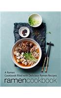 Ramen Cookbook: A Ramen Cookbook Filled with Delicious Ramen Recipes (2nd Edition)