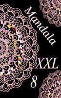 Mandala XXL 8: Magisches Malbuch Für Erwachsene: Entspannung Und Meditation
