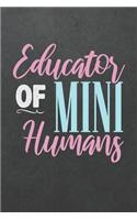 Educator of Mini Humans: Blank Wide Ruled with Line for Date Notebooks and Journals (Kindergarten Teacher Novelty Edition)