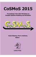 Cosmos 2015. Proceedings of the 2015 Workshop on Complex Systems Modelling and Simulation