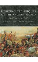 Fighting Techniques of the Ancient World 3000 Bce-500ce