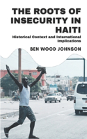Roots of Insecurity in Haiti