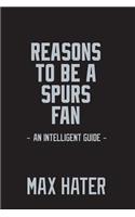 Reasons To Be A Spurs Fan: A funny, blank book, gag gift for San Antonio Spurs fans; or a great coffee table addition for all San Antonio Spurs haters!