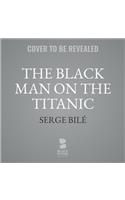 Black Man on the Titanic Lib/E