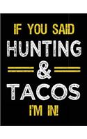 If You Said Hunting & Tacos I'm In: Blank Sketch, Draw and Doodle Book