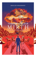 Thermonuclear Mirth