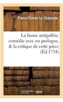 Fausse Antipathie, Comédie Avec Un Prologue, & La Critique de Cette Pièce