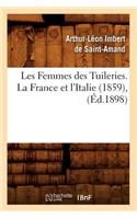Les Femmes Des Tuileries. La France Et l'Italie (1859), (Éd.1898)