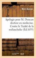 Apologie Pour M. Duncan Docteur En Medecine. Contre Le Traitté de la Mélancholie