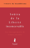 Soûtra de la Liberté inconcevable: Les enseignements de Vimalakirti