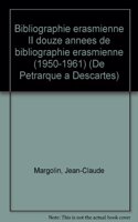 Bibliographie Erasmienne II Douze Annees de Bibliographie Erasmienne (1950-1961)