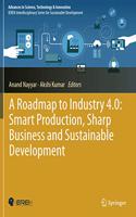 A Roadmap to Industry 4.0: Smart Production, Sharp Business and Sustainable Development