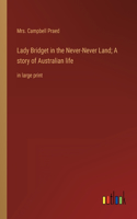 Lady Bridget in the Never-Never Land; A story of Australian life