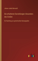 erhaltenen Darstellungen Alexanders des Großen