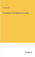 Proceedings of the National Convention