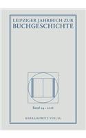 Leipziger Jahrbuch Zur Buchgeschichte 24 (2016)
