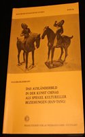 Das Auslanderbild in Der Kunst Chinas ALS Spiegel Kultureller Beziehungen (Hang-Tang)