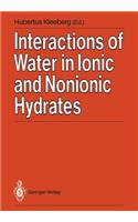 Interactions of Water in Ionic and Nonionic Hydrates: Proceedings of a Symposium in Honour of the 65th Birthday of W.A.P. Luck Marburg/Frg, 2.-3.4. 1987