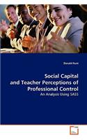 Social Capital and Teacher Perceptions of Professional Control