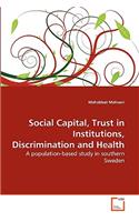 Social Capital, Trust in Institutions, Discrimination and Health