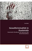 Gewaltkriminalität in Guatemala