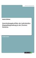 Entscheidungskonflikte der individuellen Biographiegestaltung in der Zweiten Moderne