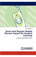 Smart And Regular Mobile Phones' Impact On Student Learning