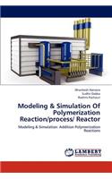 Modeling & Simulation Of Polymerization Reaction/process/ Reactor