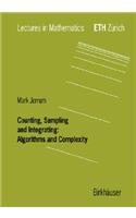 Counting, Sampling and Integrating: Algorithms and Complexity