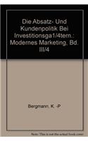 Die Absatz- Und Kundenpolitik Bei Investitionsgutern.