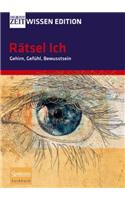 Ratsel Ich - Gehirn, Gefuhl, Bewusstsein