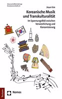 Koreanische Musik Und Transkulturalitat: Im Spannungsfeld Zwischen Verwestlichung Und Koreanisierung