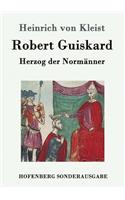 Robert Guiskard: Herzog der Normänner