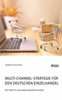 Multi-Channel-Strategie für den deutschen Einzelhandel. Best Practice und Handlungsempfehlungen