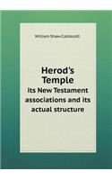 Herod's Temple its New Testament associations and its actual structure: (English)