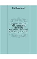 Weggewohnts Lied, Der Odins Raben Orakelsang, Der Seherin Voraussicht Drei Eschatologische Gedichte: (German)