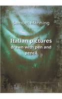 Italian Pictures Drawn with Pen and Pencil