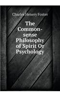 The Common-Sense Philosophy of Spirit or Psychology