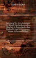 Sammlung Von Entscheidungen Des Konigl. Oberlandesgerichtes Munchen in Gegenstanden Des Strafrechts Und Strafprozesses, Volume 6 (German Edition)