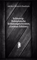 Schleswig-Holsteinische Soldatengeschichten (German Edition)