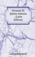 Sermoni Di Quinto Settano . (Latin Edition)