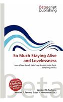 So Much Staying Alive and Lovelessness: (English)
