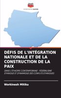 Défis de l'Intégration Nationale Et de la Construction de la Paix
